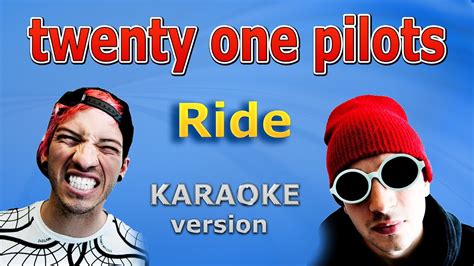ride twenty one pilots karaoke